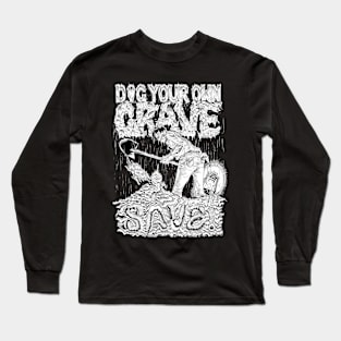 Dig Your Own Grave & Save! Long Sleeve T-Shirt